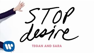 Tegan and Sara  Stop Desire OFFICIAL AUDIO [upl. by Sumerlin]