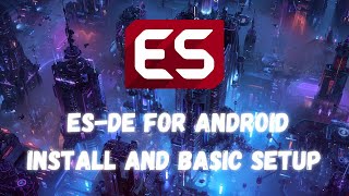 ESDE EmulationStation Desktop Edition for Android  Install and Basic Setup [upl. by Roscoe]