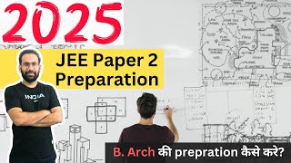 How to start JEE paper 2 Barch 2025 preparation  Tips amp Tricks to score 9999 Percentile [upl. by Ecyob]