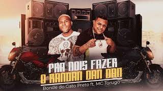 PRA NOIS FAZER O RAN DAN DAN DAN  BONDE DO GATO PRETO E MC TORUGO  AGOSTO 2022 [upl. by Ytsenoh804]