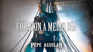 Pepe Aguilar  Corazón a Medio Día Video Oficial [upl. by Bush]