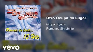 Grupo Bryndis  Otro Ocupa Mi Lugar Audio [upl. by Philender]