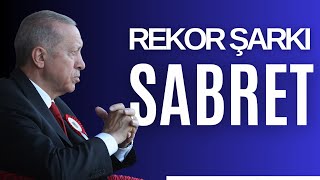 RECEP TAYYİP ERDOĞAN  SABRET REKOR ŞARKI [upl. by Ojeibbob]