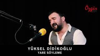 YÜKSEL DİDİKOĞLU  YARE SÖYLEME  Canlı Performans [upl. by Silvana]