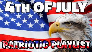 4th of July Songs Playlist 🇺🇸 American Patriotic Songs 4thofjuly2024 [upl. by Ardenia]