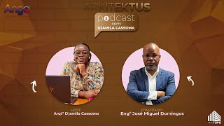 ARKITEKTUS Podcast com Djamila Cassoma  Convidado Engº José Miguel Domingos 11 [upl. by Allin332]