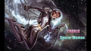 Spacer Woman CHARLIE  1983  HQ  Italo Disco Synthpop Italy [upl. by Alphard]