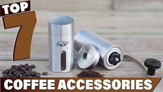 From Amateur to Expert 7 Coffee Accessories That Make a Difference [upl. by Llennehc]