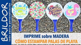 🌲 4 formas de IMPRIMIR sobre MADERA  PALAS DE PLAYA 🏓 🏖️ PERSONALIZADAS [upl. by Gnous162]