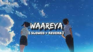 Waareya  Slowed  Reverb  Panda Lofi [upl. by Nnarual]