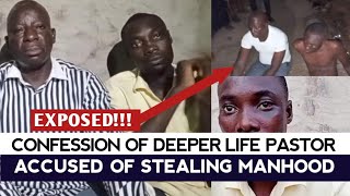 Confession of Deeper life Pastor Accused of stealing manhood [upl. by Adneral565]