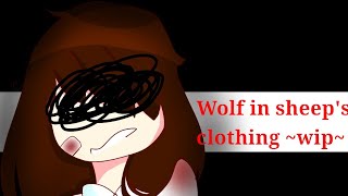 Wolf in sheeps Clothingcoming soon [upl. by Annaj]