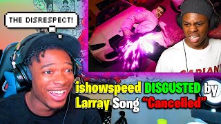 iShowSpeed DISGUSTED by Larray Song Canceled Remix feat Twaimz  REACTION [upl. by Eirual]