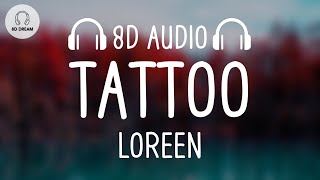 Loreen  Tattoo 8D AUDIO [upl. by Nitsid]