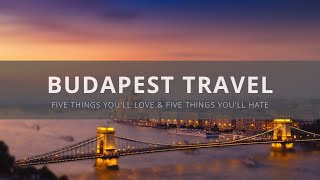 Visit Budapest  Five Things You Will Love amp Hate about Budapest Hungary [upl. by Wellington]