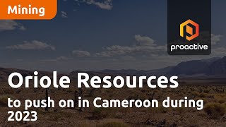 Oriole Resources to push on in Cameroon during 2023 [upl. by Haleemaj]