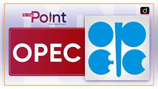 OPEC  To the Point Drishti IAS English [upl. by Domph648]