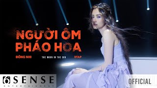 ĐÔNG NHI x DTAP  NGƯỜI ÔM PHÁO HOA Official Music Video [upl. by Milena]