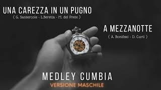 UNA CAREZZA IN UN PUGNO  A MEZZANOTTE Medley Cumbia  Versione Maschile [upl. by Anneyehc]