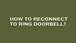 How to reconnect to ring doorbell [upl. by Irolam]