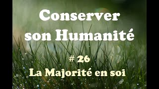 Conserver son Humanité  26 La Majorité en soi [upl. by Ethelstan]