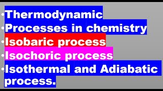 Four Thermodynamic Processes in Chemistry Isobaric process Isochoric  Isothermal and Adiabatic [upl. by Lydnek232]