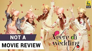 Veere Di Wedding  Not A Movie Review  Sucharita Tyagi  Film Companion [upl. by Annemarie]