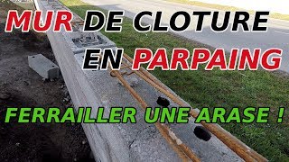 🇫🇷 Comment FERRAILLER larase dun MUR de clôture en PARPAING  TUTO1 [upl. by Laeria769]