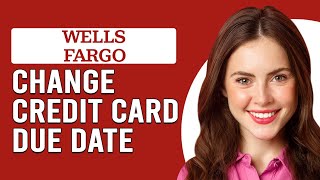 How To Change Wells Fargo Credit Card Due Date How Do I Change Wells Fargo Credit Card Due Date [upl. by Euginom]