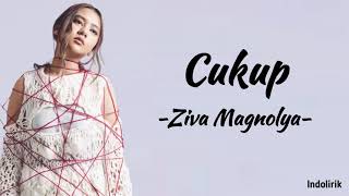 Cukup  Ziva Magnolya  Lirik Lagu [upl. by Derfla420]