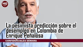 🚨 LA PESIMISTA PREDICCIÓN SOBRE EL DESEMPLEO EN COLOMBIA DE ENRIQUE PEÑALOSA [upl. by Ecilef]