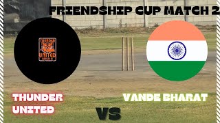 Match 2 Friendship Cup Thunder United vs Vande Bharat  Bilateral series ipl cricketmatch t20 [upl. by Gosselin395]