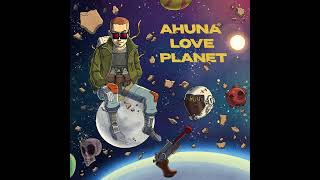 Ahuna  Hudlaa Official Audio LovePlanet Album [upl. by Lanevuj916]