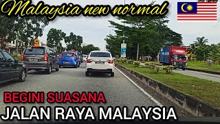 MALAYSIA NEW NORMAL  BEGINI SUASANA JALAN RAYA MALAYSIA [upl. by Enniotna]