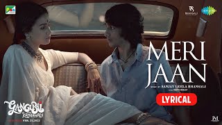 Gangubai Kathiawadi  Meri Jaan Lyrical Sanjay Leela Bhansali  Alia Bhatt Neeti Mohan Shantanu M [upl. by Bertero881]