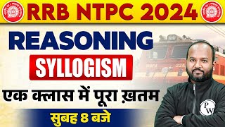 RRB NTPC REASONING 2024  COMPLETE SYLLOGISM REASONING  SYLLOSIGM CONCEPT amp TRICK  BY PULKIT SIR [upl. by Vinnie]