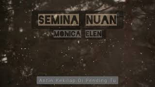 Monica Elen  Semina Nuan Official Lyric Video [upl. by Anairotciv82]