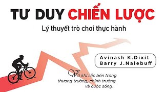 Sách Nói Tư Duy Chiến Lược – Lý Thuyết Trò Chơi Thực Hành  Chương 1  A Dixit Barry JNalebuff [upl. by Pauwles655]