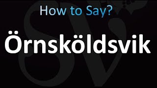 How to Pronounce Ornskoldsvik Swedish [upl. by Ataynik295]