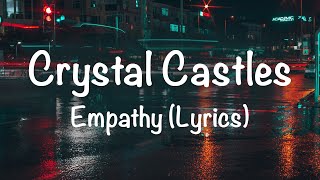 Crystal Castles  Empathy Lyrics [upl. by Htiek]