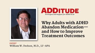 Why Adults with ADHD Abandon Medication with William W Dodson MD [upl. by Troth]