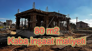 80 m2 kaba inşaat maliyeti [upl. by Cloris]