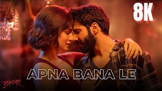 Apna Bana Le  Bhediya Full Video Hindi Songs in 8K  4K Ultra HD HDR 60 FPS  Varun Dhawan Kriti [upl. by Oicor]