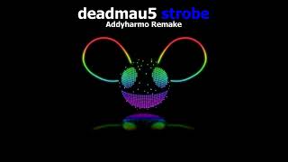 Deadmau5  Strobe Addyharmo Remake [upl. by Bartel411]