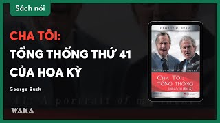 Sách nói Cha Tôi Tổng thống thứ 41 của Hoa Kỳ  George Bush  Bản quyền Waka [upl. by Scales]