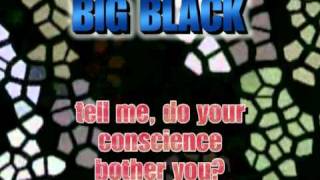 Big Black  Tell me do your conscience bother you [upl. by Aicilihp]