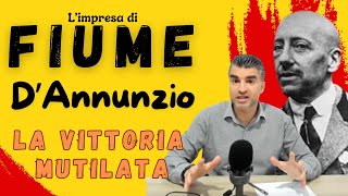 DAnnunzio e limpresa di Fiume la Vittoria Mutilata nel Primo Dopoguerra Italiano [upl. by Seyah579]