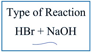 Type of Reaction for HBr  NaOH  NaBr  H2O [upl. by Dominic]