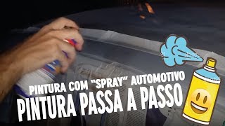 PINTANDO O CARRO COM SPRAY  PARTE IV  Pintura com explicação em detalhes [upl. by Ahsenauj]