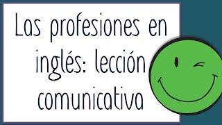 Hablar sobre las profesiones en inglés curso de inglés comunicativo lección 5 [upl. by Masao]